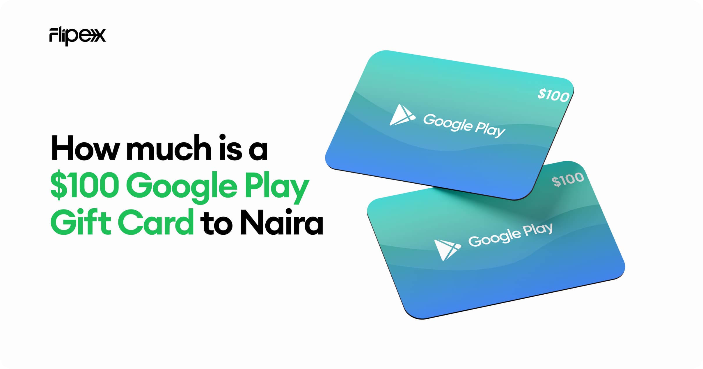 How much is $100 Google Play Gift Card in Naira on FlipEx - Ge the total worth of your $100 Google Play Gift Card when you trade it on FlipEx