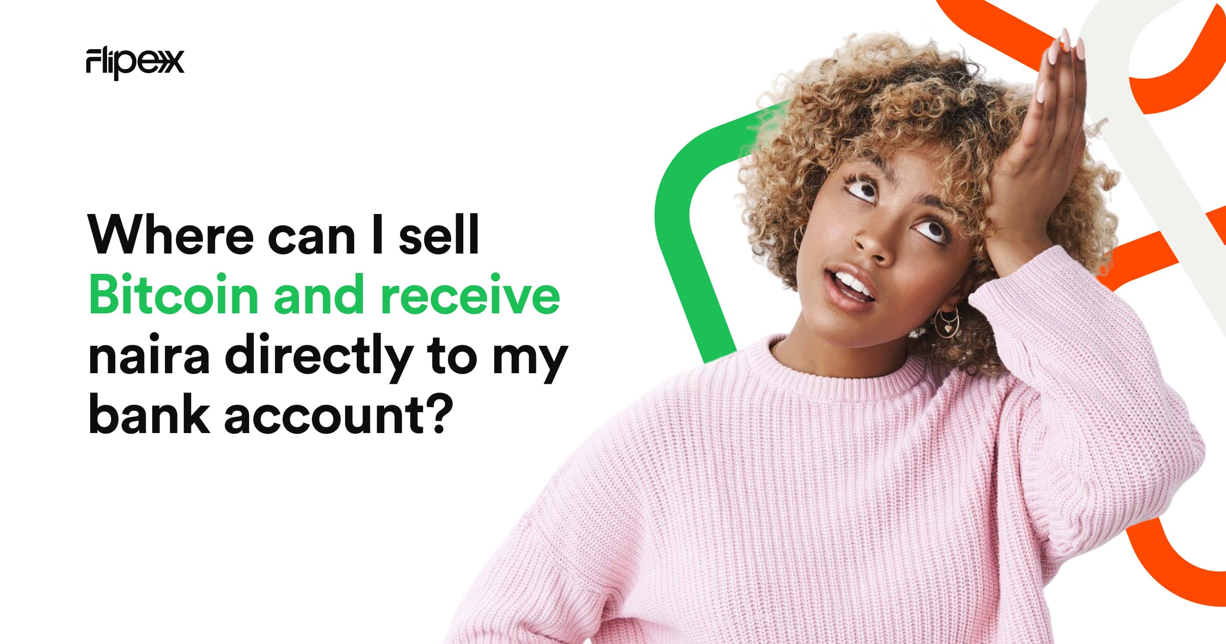Use FlipEx as the best place to sell your Bitcoin (BTC) to Naira and receive Naira directly to your Bank account in Nigeria