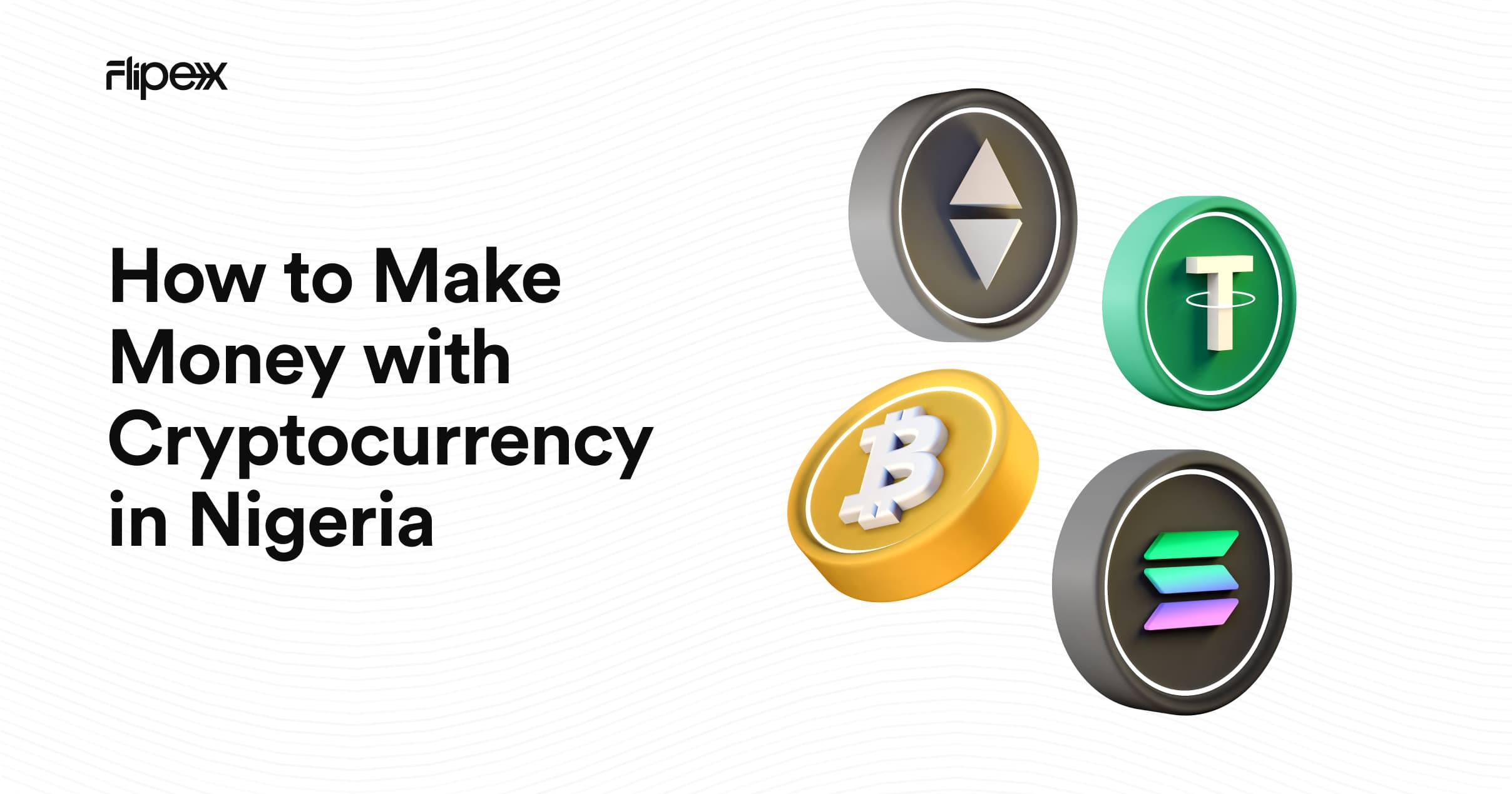 How to make money in cryptocurrency in Nigeria on FlipEx - Learn how to make money with cryptocurrency in Nigeria